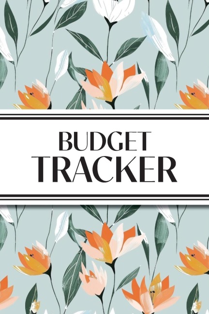 Budget Tracker (Orange and White Flowers): 6x9 Monthly Finance Organizer for Expenses, Savings, and Debt; Manage Your Money Notebook