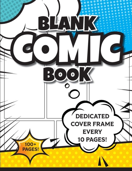 Blank Comic Book (Blue & Yellow): 8.5"x11" 100+ Pages of Blank Panels to Create Your Own Comic! Different Frames on Every Spread; Space for Covers Every 10 Pages
