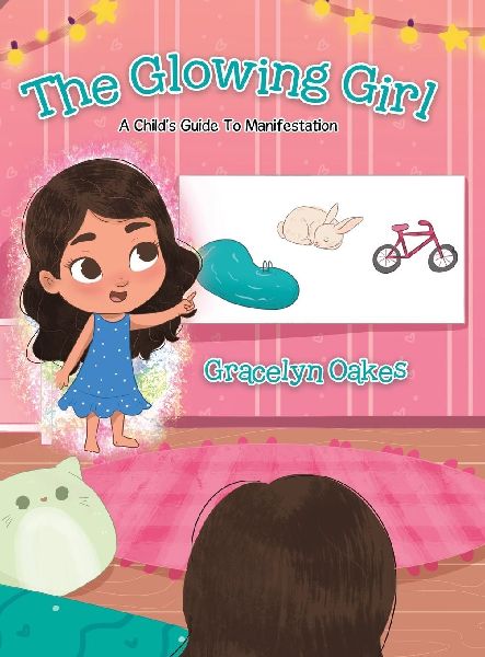 The Glowing Girl: A Childs Guide to Manifestation