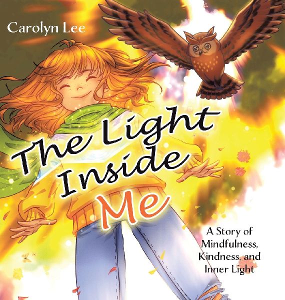 The Light Inside Me: A Story of Mindfulness, Kindness, and Inner Light