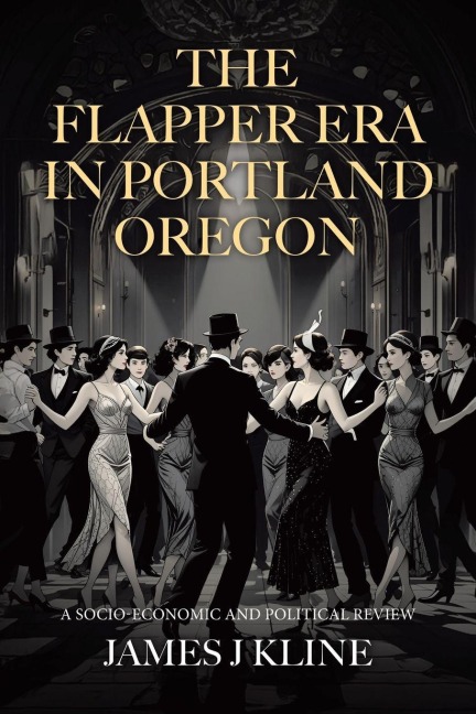 The Flapper Era in Portland Oregon: A Socio-Economic and Political Review