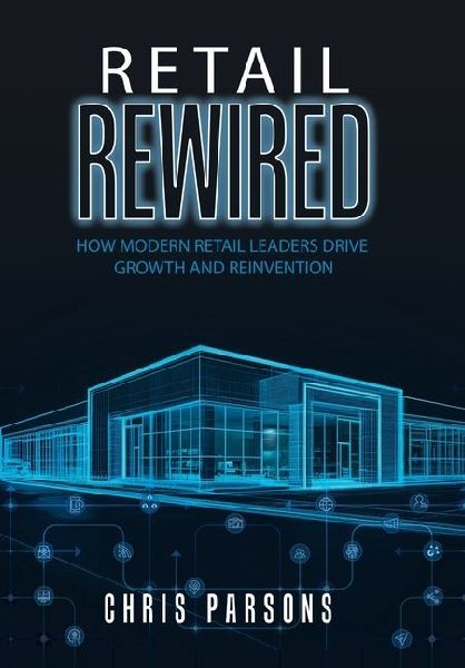 Retail Rewired: How Modern Retail Leaders Drive Growth and Reinvention