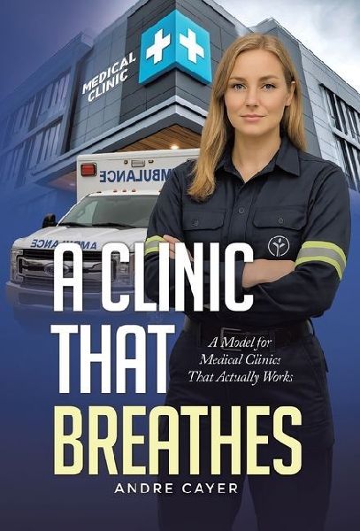 A Clinic That Breathes: A Model for Medical Clinics That Actually Works