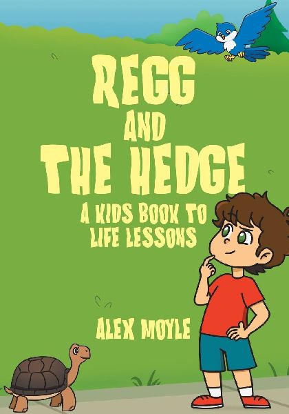 Regg and the Hedge: A Kids Book to Life Lessons
