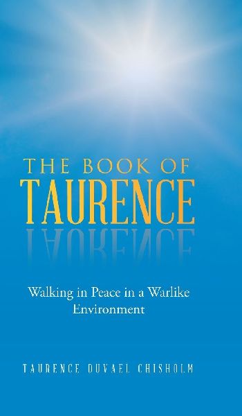 The Book of Taurence: Walking in Peace in a Warlike Environment