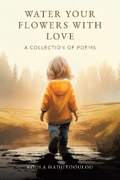 Water Your Flowers With Love: A Collection of Poems