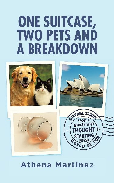 One Suitcase, Two Pets and a Breakdown: Survival Stories From a Woman Who Thought Starting Fresh Would Be Fun