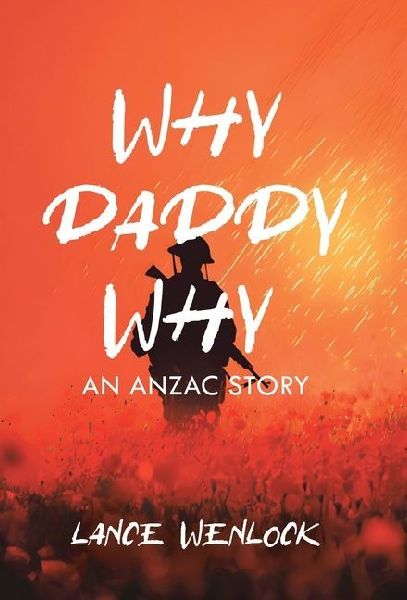 Why Daddy Why: An ANZAC Story