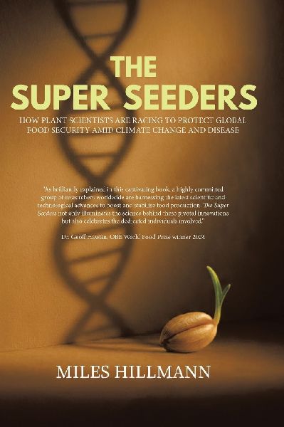The Super Seeders: How Plant Scientists Are Racing to Protect Global Food Security Amid Climate Change and Disease
