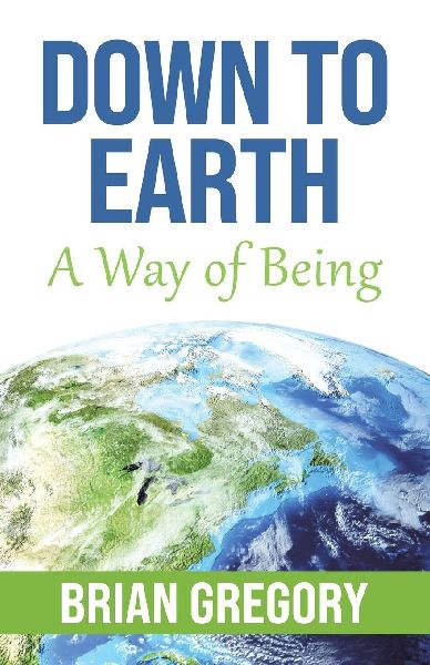 Down to Earth: A Way of Being