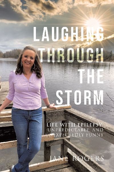 Laughing Through the Storm: Life with Epilepsy: Unpredictable, and Unexpectedly Funny