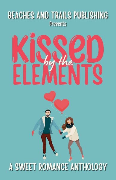 Kissed by the Elements: A Sweet Romance Anthology