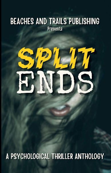 Split Ends: A Psychological Thriller Anthology