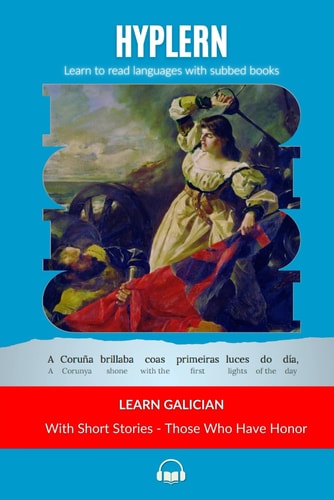 Learn Galician with Short Stories - Those Who Have Honor Interlinear Galician to English