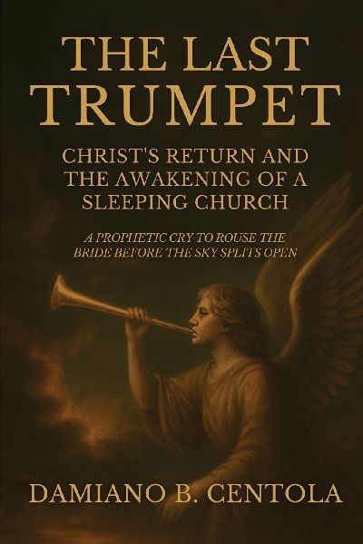 The Last Trumpet: Christs Return And The Awakening Of A Sleeping Church: A Prophetic Cry To Rouse The Bride Before The Sky Splits Open