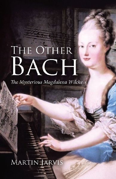 The Other Bach: The Mysterious Magdalena Wilcke