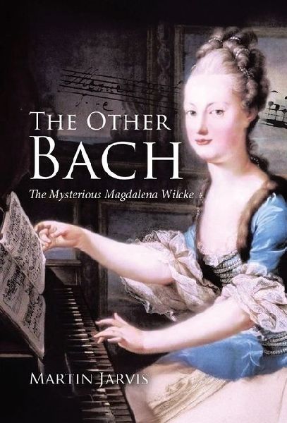 The Other Bach: The Mysterious Magdalena Wilcke
