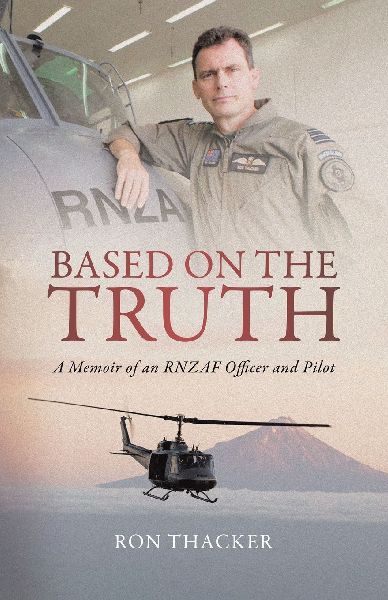 Based on the Truth: A Memoir of an RNZAF Officer and Pilot