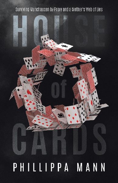 House of Cards: Surviving Munchausen by Proxy and a Mothers Web of Lies