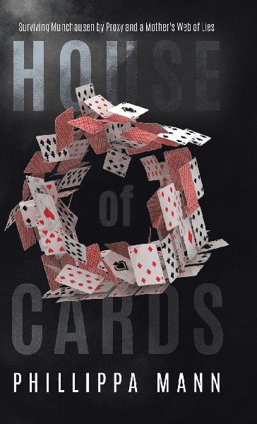 House of Cards: Surviving Munchausen by Proxy and a Mothers Web of Lies
