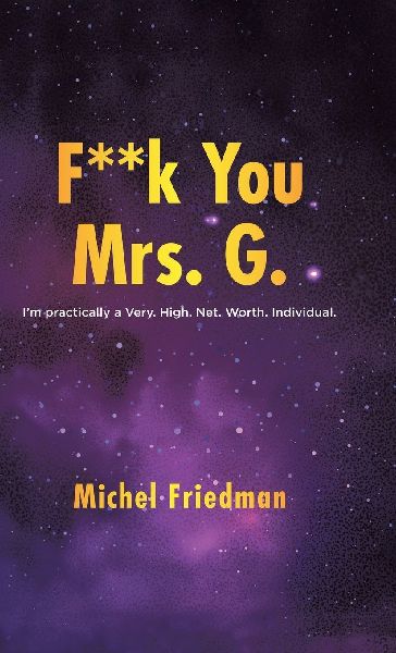 F**K You Mrs. G.: Im practically a Very.High.Net.Worth.Individual.