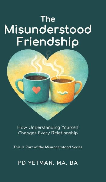 The Misunderstood Friendship: How Understanding Yourself Changes Every Relationship