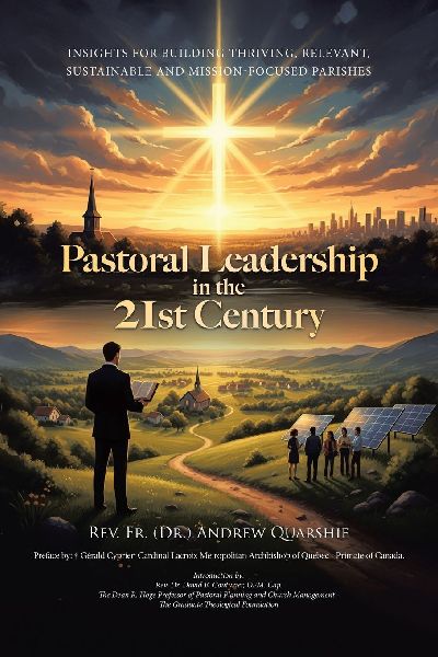 Pastoral Leadership in the 21st Century: Insights for Building Thriving, Relevant, Sustainable and Mission-Focused Parishes