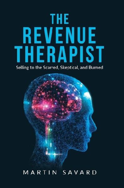 The Revenue Therapist: Selling to the Scarred, Skeptical, and Burned