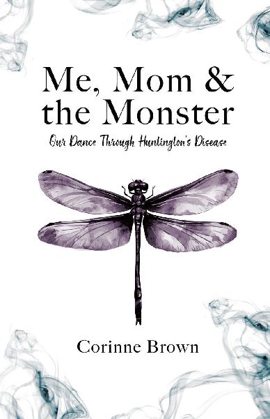 Me, Mom & the Monster: Our Dance Through Huntington's Disease