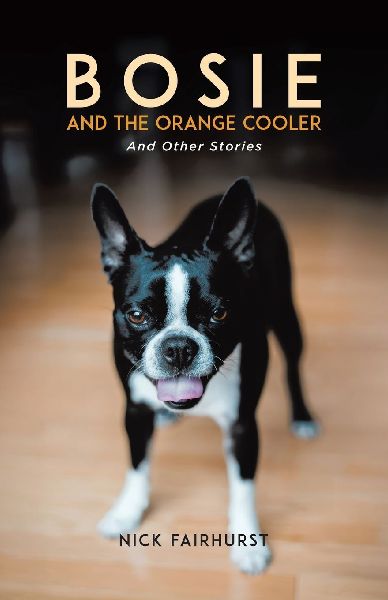 Bosie and the Orange Cooler: And Other Stories