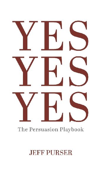 Yes Yes Yes: The Persuasion Playbook