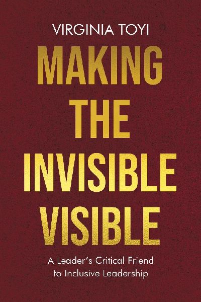 Making the Invisible Visible: A Leaders Critical Friend to Inclusive Leadership