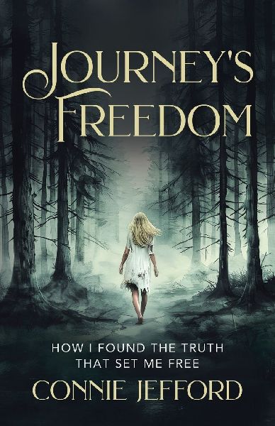 Journeys Freedom: How I Found the Truth That Set Me Free