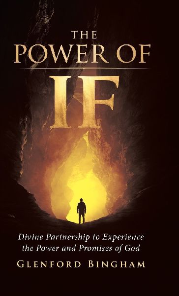 The Power of If: Divine Partnership to Experience the Power and Promises of God