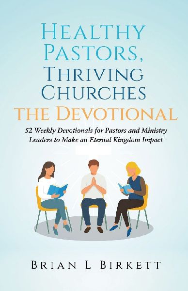 Healthy Pastors, Thriving Churches The Devotional