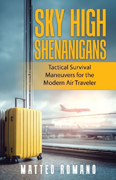 Sky High Shenanigans: Tactical Survival Maneuvers for the Modern Air Traveler