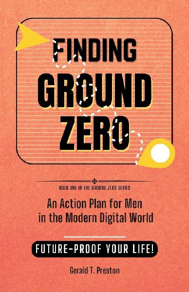 Finding Ground Zero: Resetting Identity, Direction and Purpose for Men Over 40