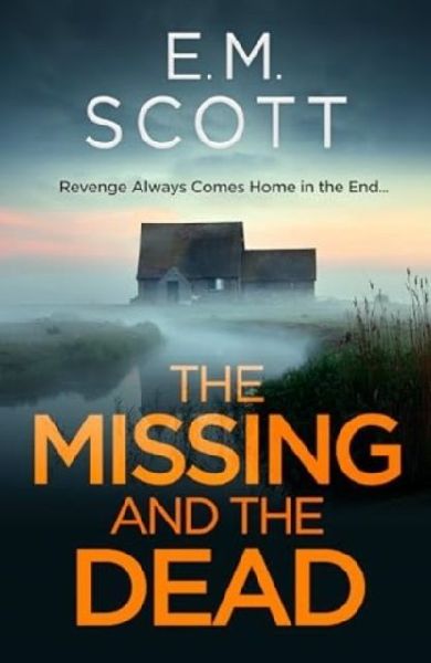 The Missing and the Dead (DI Thomas Maitland 1) : A missing teacher, a disgraced detective, and a deadly obsession-where guilt and revenge collide.