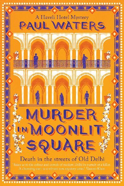 Murder in Moonlit Square: A warm and witty mystery set in Delhi, where a streetwise nun and a hotelier take on murder and mayhem