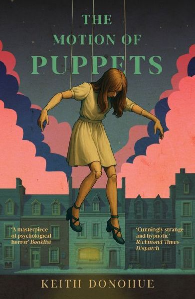 The Motion of Puppets: A nightmarish fairy tale of transformation, captivity and the dark heart of magic