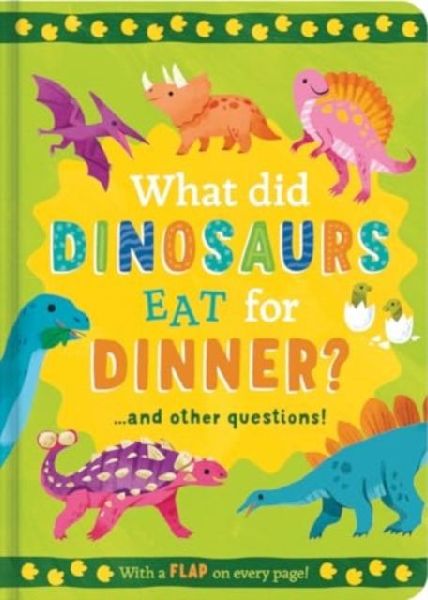 What Did Dinosaurs Eat for Dinner?: and other questions