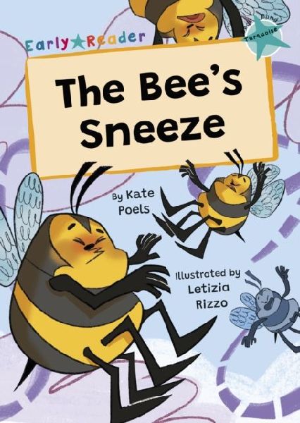 The Bees Sneeze: (Turquoise Early Reader)