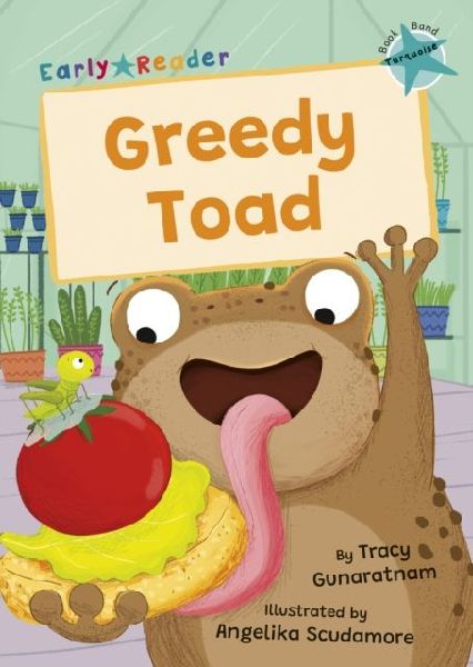 Greedy Toad: (Turquoise Early Reader)
