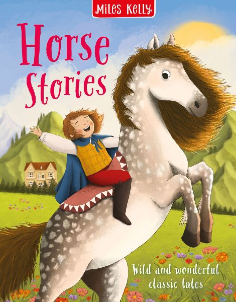 Horse Stories: Wild and Wonderful Classic Tales