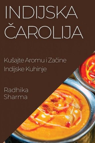 Indijska Čarolija Kusajte Aromu i Začine Indijske Kuhinje