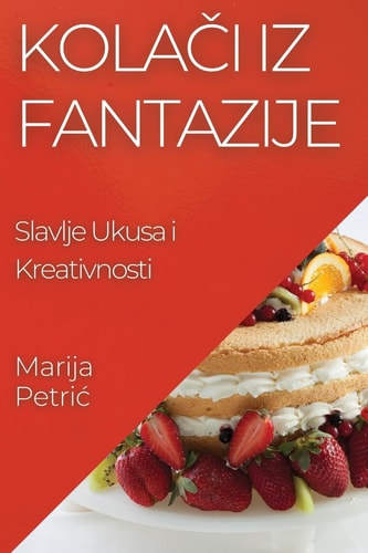Kolači iz Fantazije Slavlje Ukusa i Kreativnosti