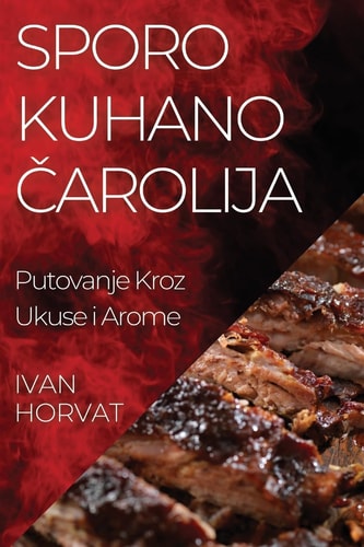 Sporo Kuhano Čarolija Putovanje Kroz Ukuse i Arome