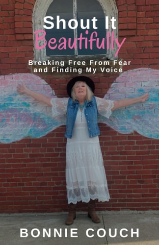 Shout It Beautifully Breaking Free From Fear And Finding My Voice