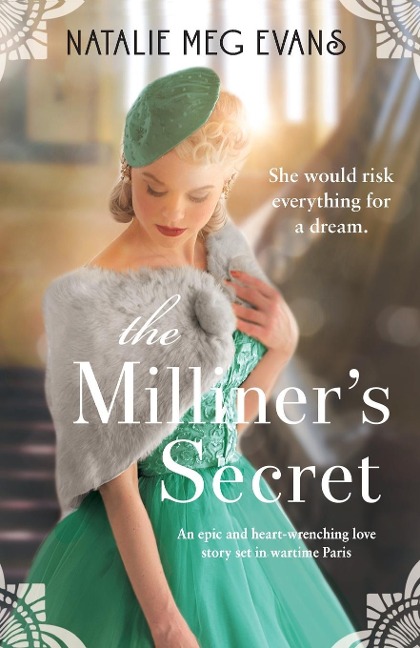 The Milliners Secret: An epic and heart-wrenching love story set in wartime Paris
