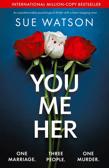 You, Me, Her: An unputdownable psychological thriller with a heart-stopping twist
